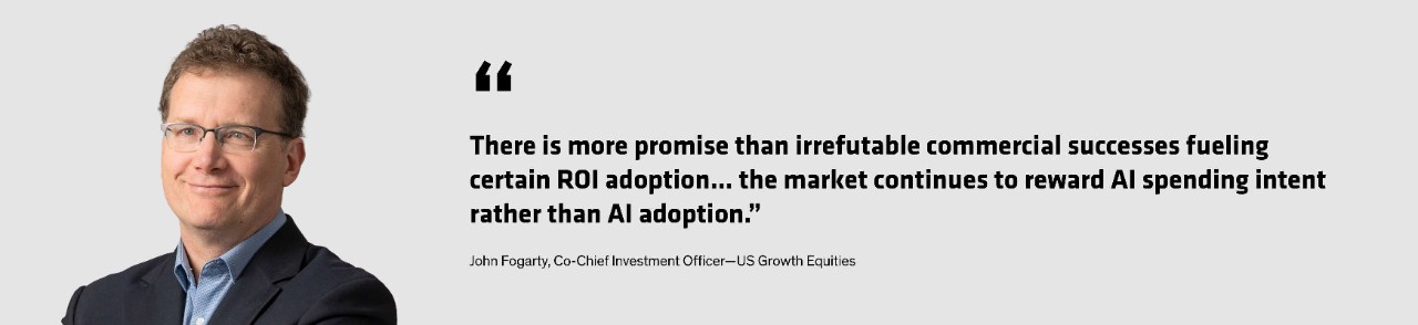 John Fogarty quote: "There is more promise than irrefutable commercial successes fueling certain ROI adoption....the market continues to reward AI spending intent rather than AI adoption."